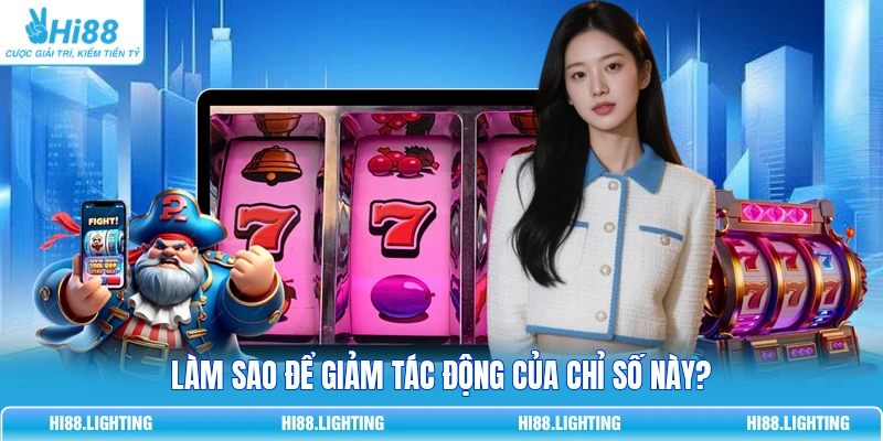 House Edge - Một Chỉ Số, Toàn Bộ Ý Nghĩa Về Xác Suất 4 Làm sao để giảm tác động của chỉ số này?