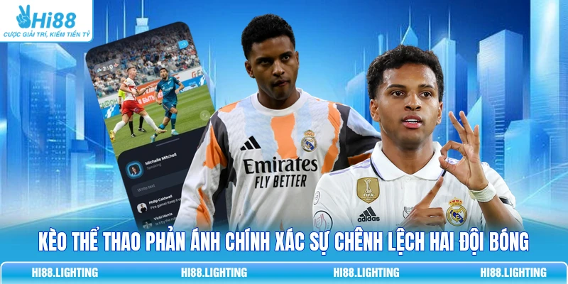 Chi Tiết Kèo Thể Thao Là Gì? Các Loại Kèo Phổ Biến Hiện Nay 2 Kèo thể thao phản ánh chính xác sự chênh lệch hai đội bóng