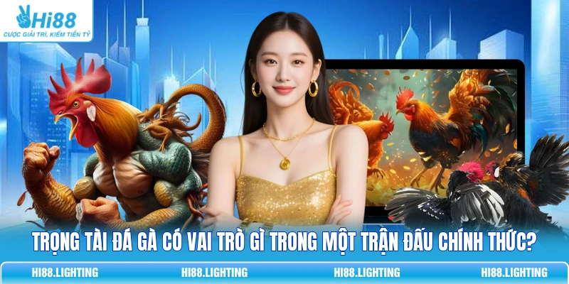 Trọng Tài Đá Gà - Nhiệm Vụ Chính Và Các Phẩm Chất Cần Có 10 Trọng Tài Đá Gà - Nhiệm Vụ Chính Và Các Phẩm Chất Cần Có